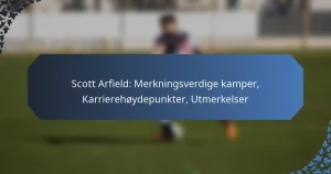 Scott Arfield: Merkningsverdige kamper, Karrierehøydepunkter, Utmerkelser