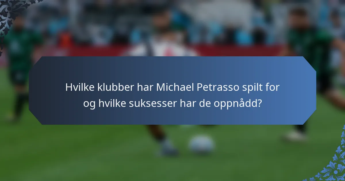 Hvilke klubber har Michael Petrasso spilt for og hvilke suksesser har de oppnådd?