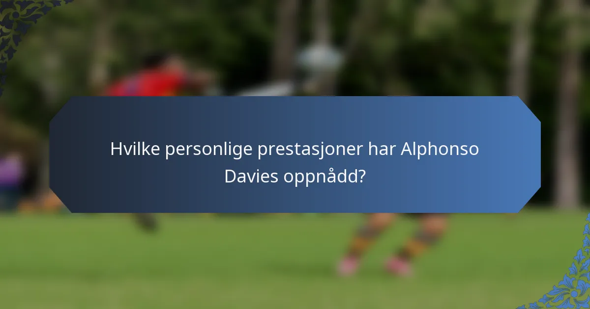 Hvilke personlige prestasjoner har Alphonso Davies oppnådd?