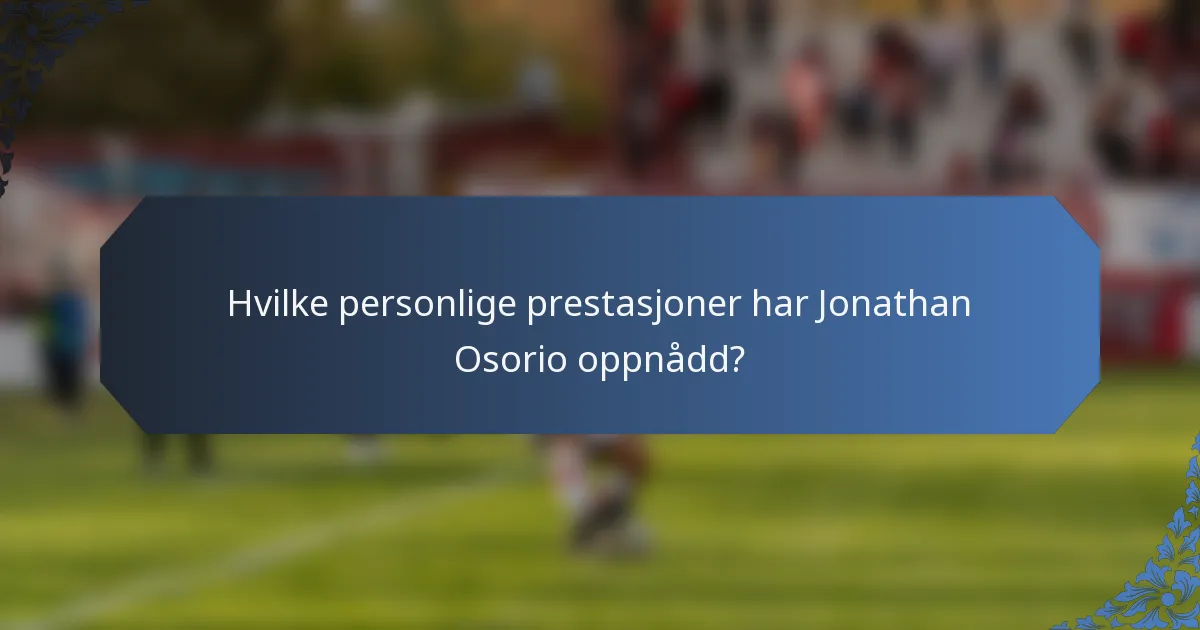 Hvilke personlige prestasjoner har Jonathan Osorio oppnådd?