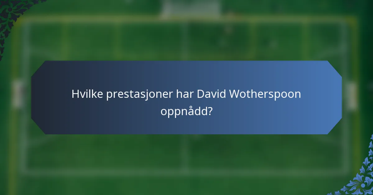 Hvilke prestasjoner har David Wotherspoon oppnådd?