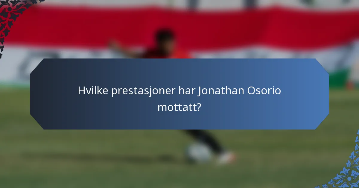 Hvilke prestasjoner har Jonathan Osorio mottatt?