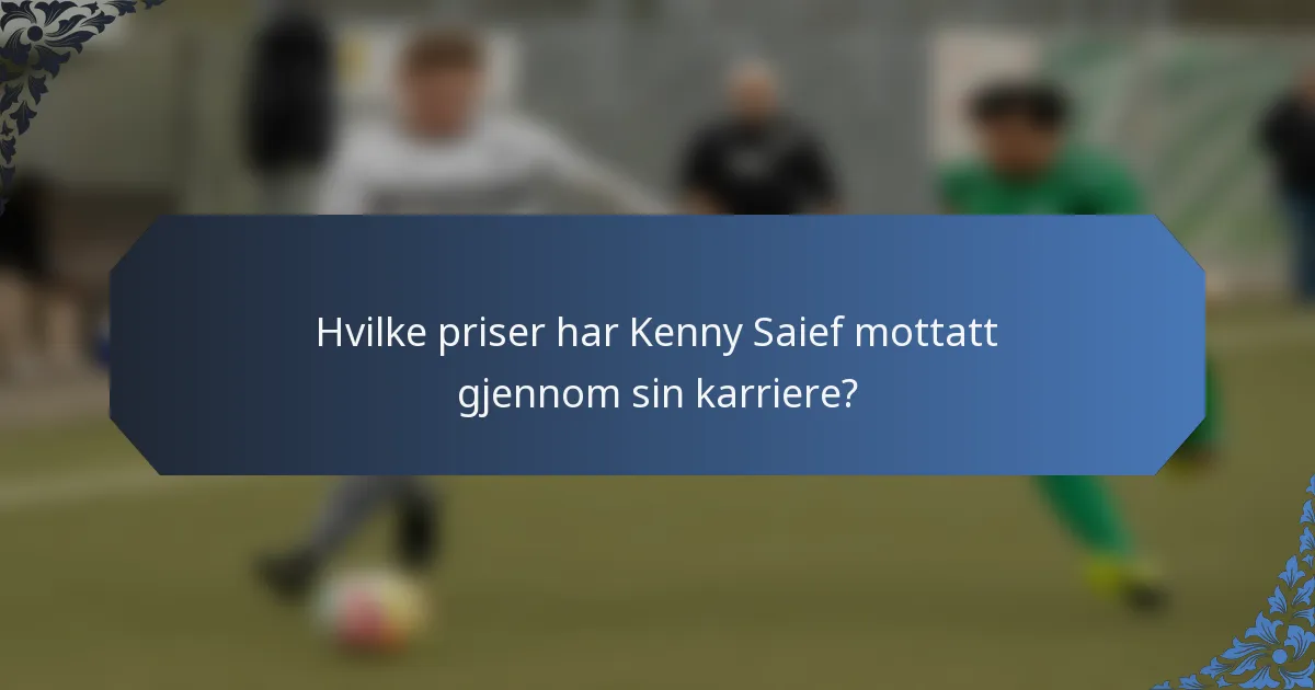 Hvilke priser har Kenny Saief mottatt gjennom sin karriere?